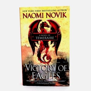 Naomi Novik Victory of Eagles Book #5 in the Temeraire Series